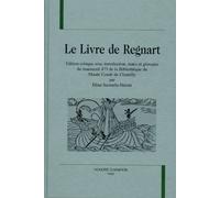 Le Livre De Regnard - Edition Critique Avec Introduction, Notes Et Glossaire Du Manuscrit 473 De La Bibliotheque Du Musee Conde De Chantilly