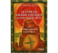 Le livre de sagesse toltèque de Don Miguel Ruiz