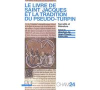 Le Livre de saint Jacques et la tradition du Pseudo-Turpin Sacralité et littérature - Jean-Claude Vallecalle - Presses Universitaires Lyon - broché - Essai