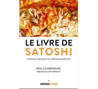 Le Livre de Satoshi Le recueil des écrits du créateur de bitcoin - Phil Champagne - Konsensus - broché - Recueil