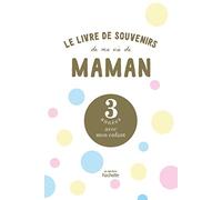 Le livre de souvenirs de ma vie de maman: 3 années avec mon enfant