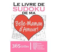 Le Livre de Sudoku de ma Belle-Maman d'Amour | 365 Grilles | 4 Niveaux de Difficulté: Cadeau à offrir à sa Belle-Maman / Belle-Mère : 365 grilles dont ... et 65 diaboliques. Un an de plaisir !
