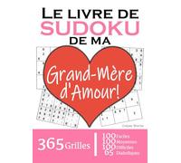 Le Livre de Sudoku de ma Grand-Mère d'Amour | 365 Grilles | 4 Niveaux de Difficulté: Cadeau à offrir à sa Mamie / Mamie / Mémé : 365 grilles dont 100 ... et 65 diaboliques. Un an de plaisir !