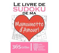 Le Livre de Sudoku de ma Mamounette d'Amour | 365 Grilles | 4 Niveaux de Difficulté: Cadeau à offrir à sa Mère / Maman : 365 grilles dont 100 faciles, ... et 65 diaboliques. Un an de plaisir !