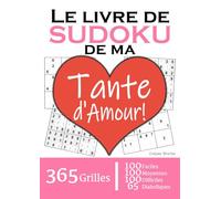 Le Livre de Sudoku de ma Tante d'Amour | 365 Grilles | 4 Niveaux de Difficulté: Cadeau à offrir à sa Tante : 365 grilles dont 100 faciles, 100 ... et 65 diaboliques. Un an de plaisir !