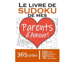 Le Livre de Sudoku de mes Parents d'Amour | 365 Grilles | 4 Niveaux de Difficulté: Cadeau à offrir à ses Parents (Papa et Maman) : 365 grilles dont ... et 65 diaboliques. Un an de plaisir !