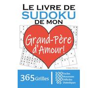 Le Livre de Sudoku de mon Grand-Père d'Amour | 365 Grilles | 4 Niveaux de Difficulté: Cadeau à offrir à son Papi / Papy / Pépé : 365 grilles dont 100 ... et 65 diaboliques. Un an de plaisir !