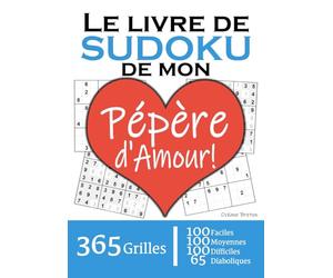 Le Livre de Sudoku de mon Pépère d'Amour | 365 Grilles | 4 Niveaux de Difficulté: Cadeau à offrir à son grand-père / papi / pépé : 365 grilles dont ... et 65 diaboliques. Un an de plaisir !