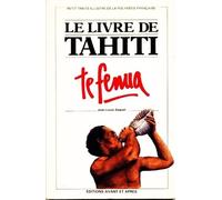 Le Livre De Tahiti - Te Fenua, Petit Traité Illustré De La Polynésie Française