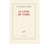 Jean-Pierre Lemaire – Le livre de verre – Poésie – Broché – Gallimard