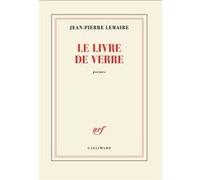 Jean-Pierre Lemaire – Le livre de verre – Poésie – Broché – Gallimard