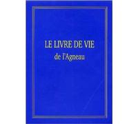 Le livre de vie de l'Agneau: L'arche de la nouvelle alliance de Dieu avec les hommes