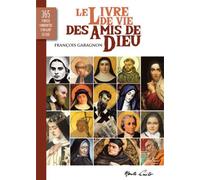 Le livre de vie des Amis de Dieu 365 Pensées commentées d’un saint du jour - François Garagnon - Monte Cristo Eds - broché - Essai