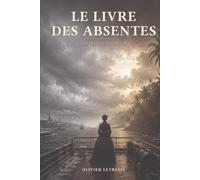 LE LIVRE DES ABSENTES: Cent poèmes imaginaires autour d'Adèle Hugo