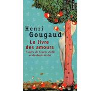Le Livre des amours Contes de l'envie d'elle et du désir de lui - Henri Gougaud - Points - cartonné - Anthologie