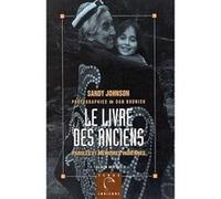 Le Livre des Anciens Alain Deschamps (Traduction), Hélène Fournier (Traduction), Sandy Johnson (Auteur), Dan Budnik (Auteur)