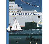 Le livre des bateaux. De leur conception à leur mise à l'eau