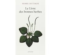 Pierre Lieutaghi – Le livre des bonnes herbes – 3ème édition – Relié