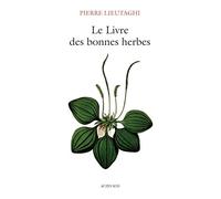 Pierre Lieutaghi – Le livre des bonnes herbes – 3ème édition – Relié