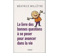 Le livre des bonnes questions à se poser pour avancer dans la vie