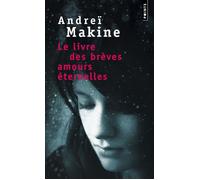 Andreï Makine – Le Livre des brèves amours éternelles – Points – Poche