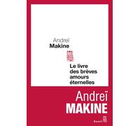 Le Livre des brèves amours éternelles - Andreï Makine - Seuil - broché - Roman