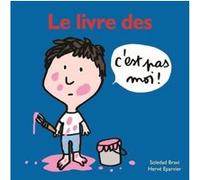 Le livre des c'est pas moi ! Hervé Eparvier (Auteur), Soledad Bravi (Illustration)