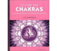 Le livre des chakras Connaissance et harmonisation - Liz Simpson - Courrier Du Livre - broché - Guide