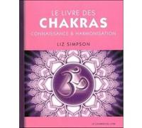 Le livre des chakras Liz Simpson (Auteur), TERESA HALE (Préface)