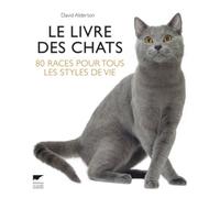 Le Livre des chats: 80 races pour tous les styles de vie
