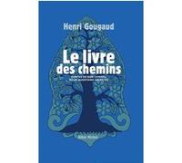 Henri Gougaud – Le Livre des chemins – Contes de bon conseil pour questions secrètes