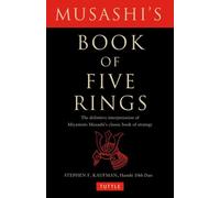 Le Livre des cinq anneaux de Musashi : L'interprétation définitive du livre de stratégie classique de Miyamoto Musashi