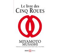 Le livre des Cinq Roues - Miyamoto Musashi - Budo Eds - Poche - Guide