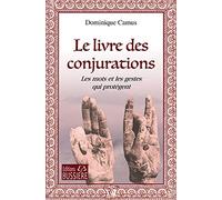 Le livre des Conjurations - Les mots et les gestes qui protègent