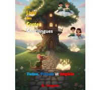 Le Livre des Contes Multilingues Italien, Français et Anglais: 25 Contes de fées courts et magiques pour enfants et adolescents. Une collection ... Avec des illustrations en noir et blanc.