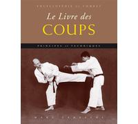 Le livre des coups Principes et techniques - encyclopédie de combat - Marc Tedeschi - Budo Eds - broché - Guide