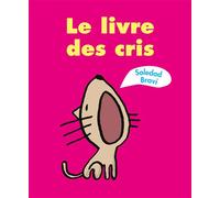 Le livre des cris - Soledad Bravi - Ecole Des Loisirs - Poche - Album jeunesse