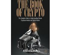 Le livre des crypto : Le guide complet pour comprendre le bitcoin, les crypto-monnaies et les actifs numériques