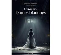 Le livre des Dames blanches Stéphanie Del Regno (Auteur)