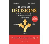 Le livre des décisions: De bourdier au Swot, 50 mdèles à appliquer pour mieux réfléchir
