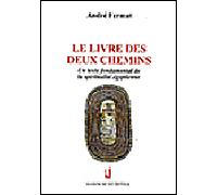 Le livre des deux chemins Un texte fondamental de la spiritualité égyptienne - André Fermat - La Maison De Vie - broché - Essai