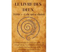 LE LIVRE DES DEUX: TOME 1 : CELLE QUI SE CHOISIT