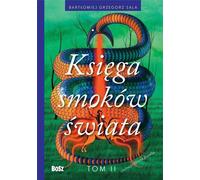 Le Livre des Dragons du Monde Volume 2 - Bartłomiej Grzegorz Sala (Buch auf Polnisch)