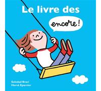 Le livre des encore ! - Soledad Bravi - Ecole Des Loisirs - cartonné - Album jeunesse