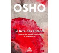LE LIVRE DES ENFANTS - PERMETTRE À LA NOUVELLE GÉNÉRATION DE VIVRE SA LIBERTÉ