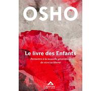 Le livre des enfants Permettre à la nouvelle génération de vivre sa liberté - Anne Descombes - Almasta Eds - broché - Guide