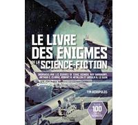Le Livre Des Énigmes De La Science-Fiction - Inspiré Par Les Oeuvres D'isaac Asimov, Ray Bradbury, Arthur C.Clarke, Rovert A. Heinlein Et Ursula K.Le Guin