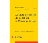 Le Livre Des Épîtres Du Débat Sur Le Roman De La Rose