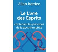 Le Livre Des Esprits - Contenant Les Principes De La Doctrine Spirite