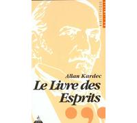 Le Livre Des Esprits - Contenant Les Principes De La Doctrine Spirite Sur L'immortalité De L'âme, La Nature Des Esprits Et Leurs Rapports Avec Les Hommes
